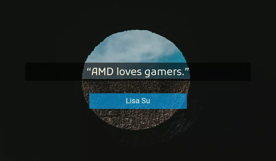 Quote About Gamers By Lisa Su