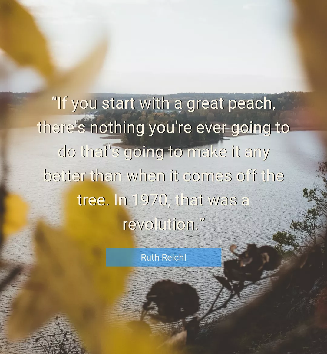 Quote About Better By Ruth Reichl