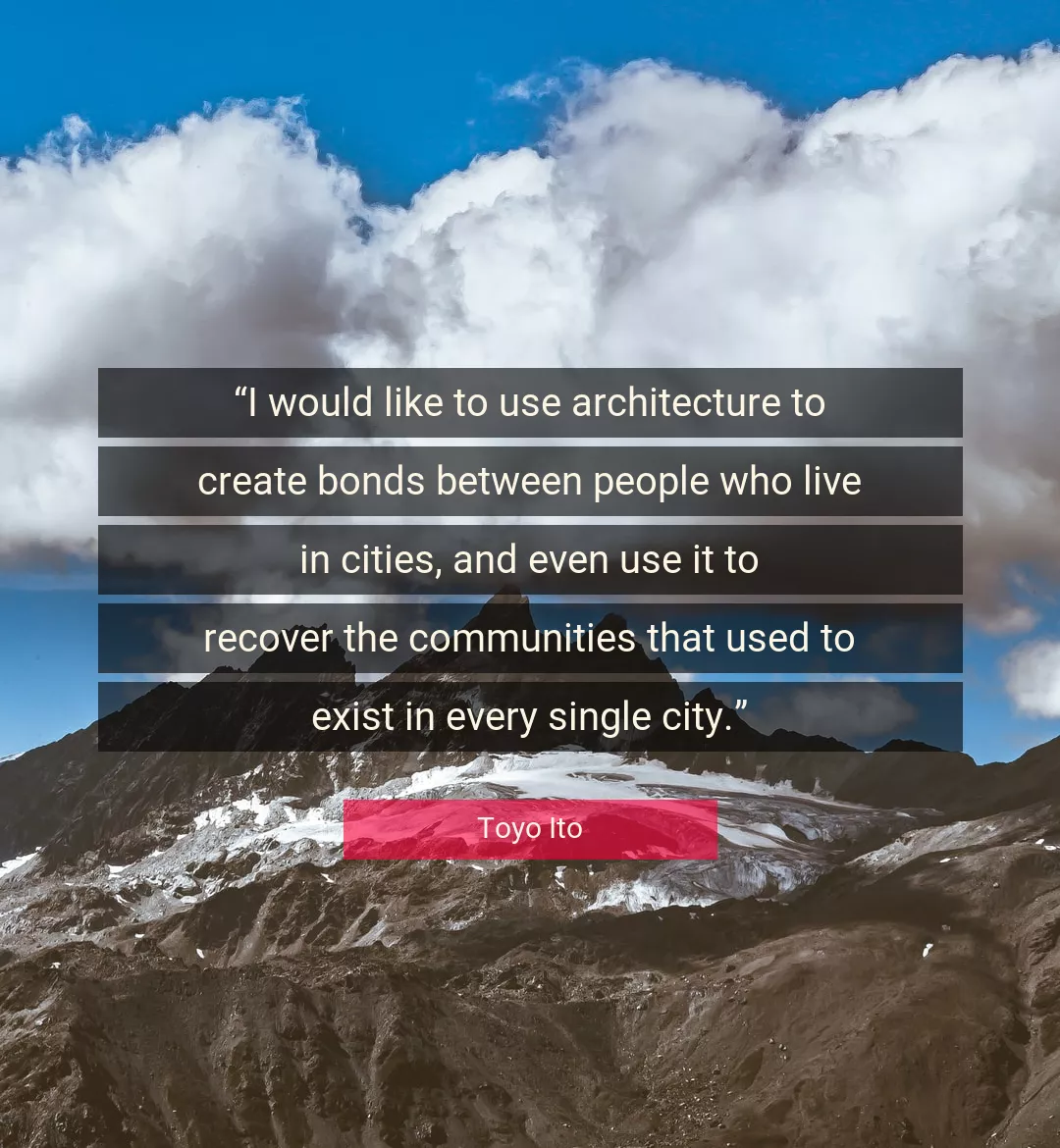 Quote About People By Toyo Ito