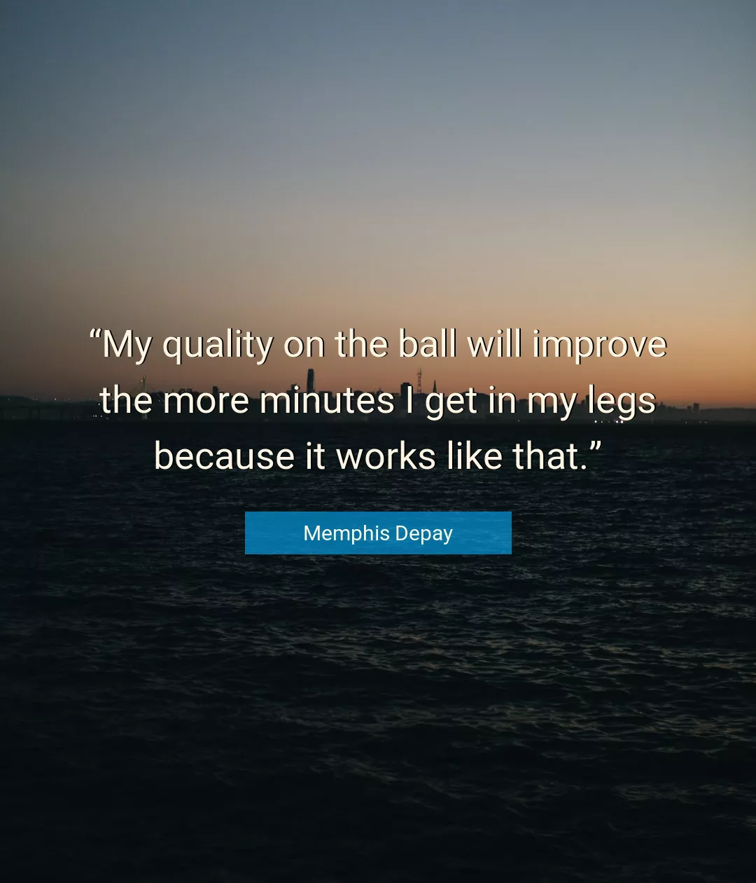 Quote About Quality By Memphis Depay
