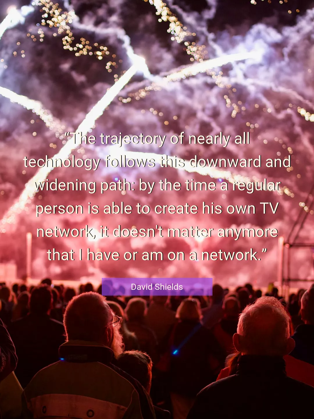 Quote About Technology By David Shields