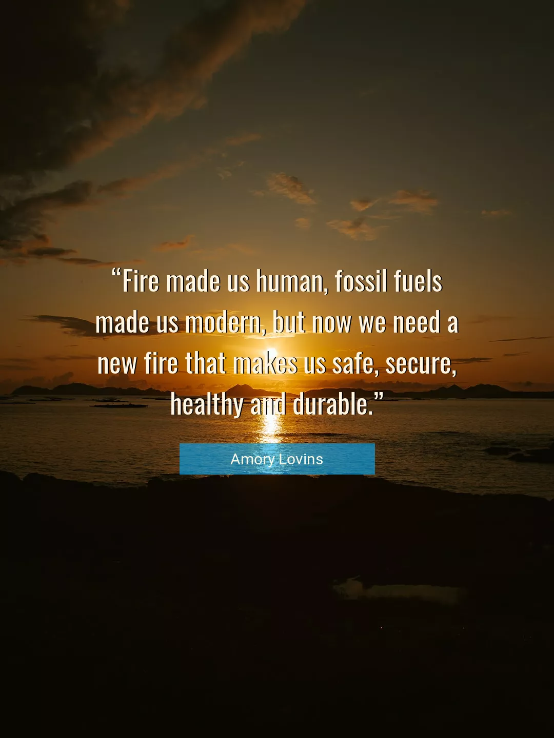 Quote About Fire By Amory Lovins