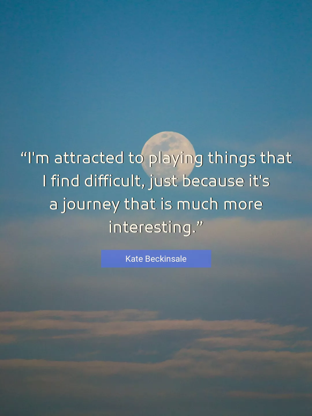 Quote About Journey By Kate Beckinsale