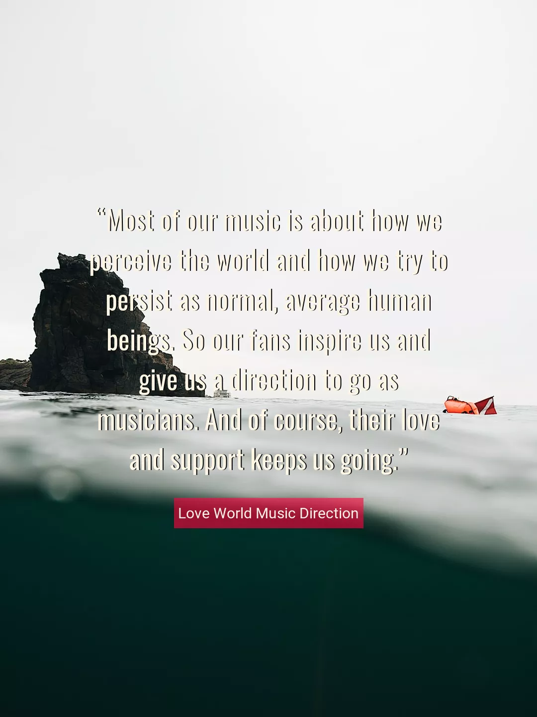 Quote About  By Love World Music Direction