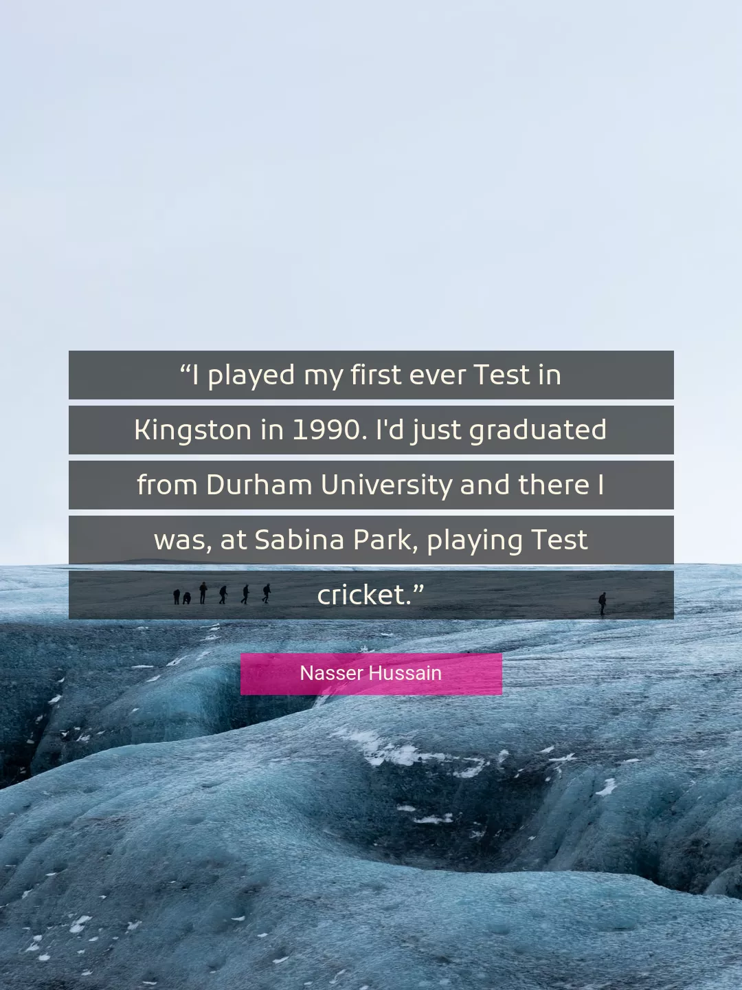 Quote About Cricket By Nasser Hussain