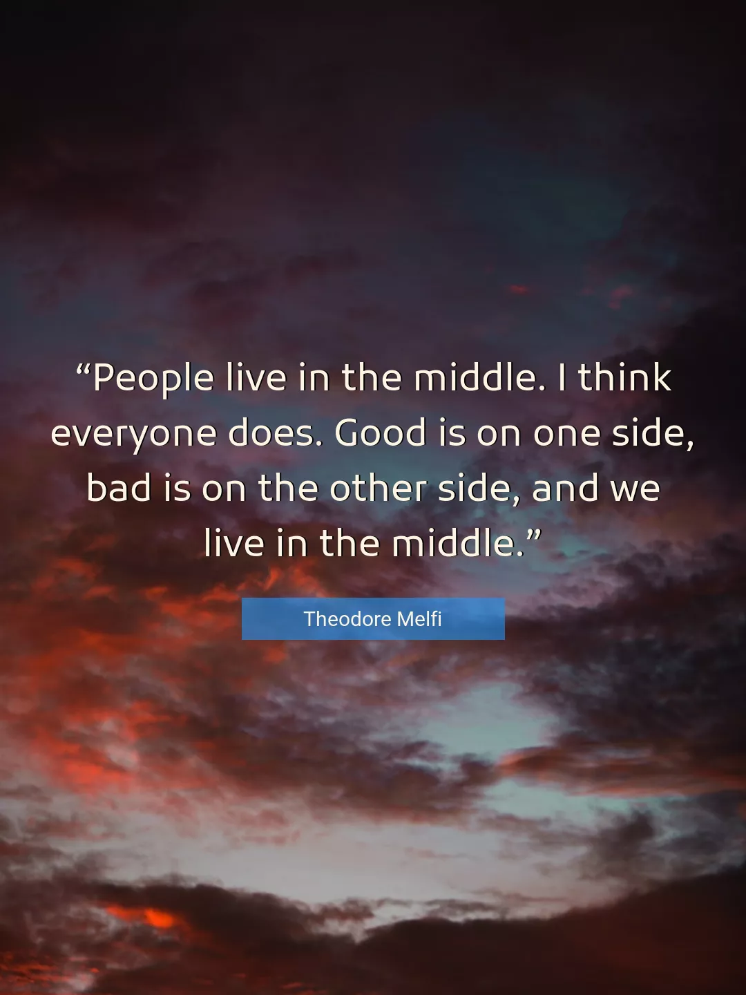 Quote About Good By Theodore Melfi