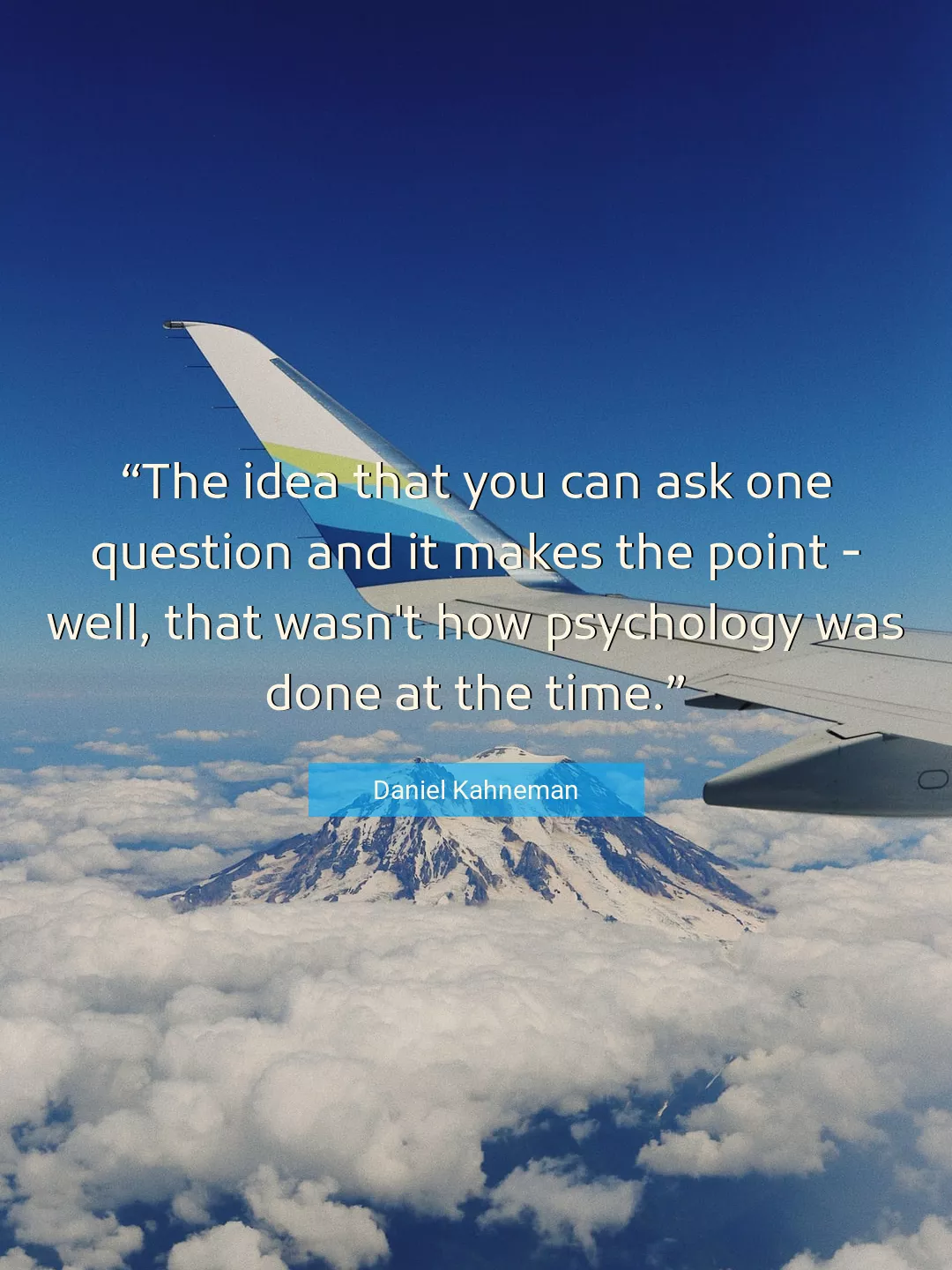Quote About You By Daniel Kahneman