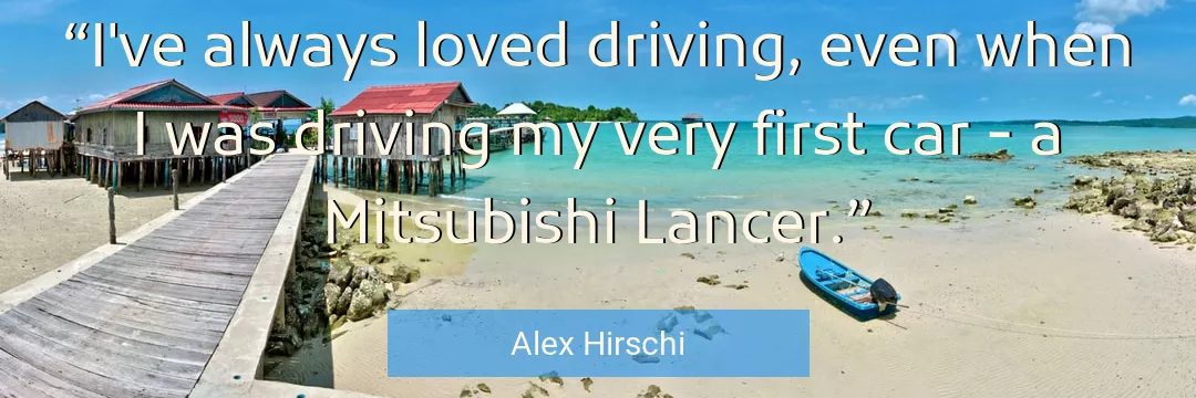 Quote About Car By Alex Hirschi
