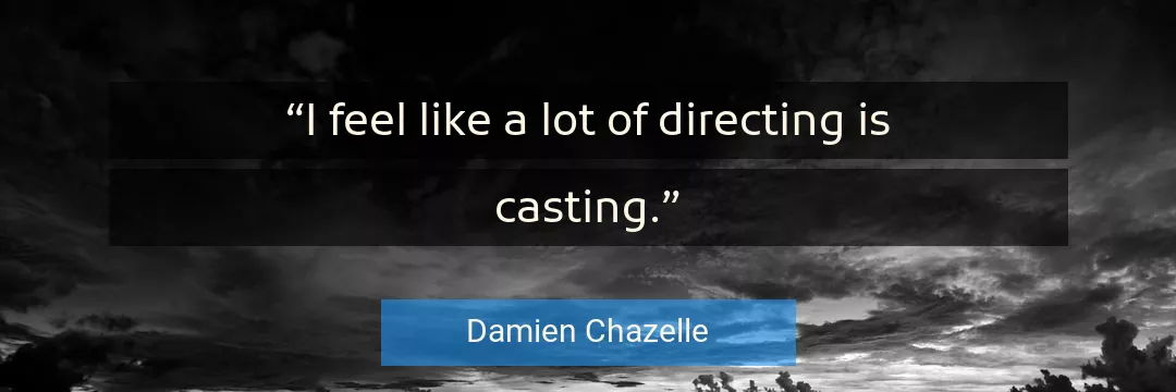 Quote About Feel By Damien Chazelle