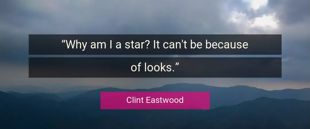 Quote About Looks By Clint Eastwood
