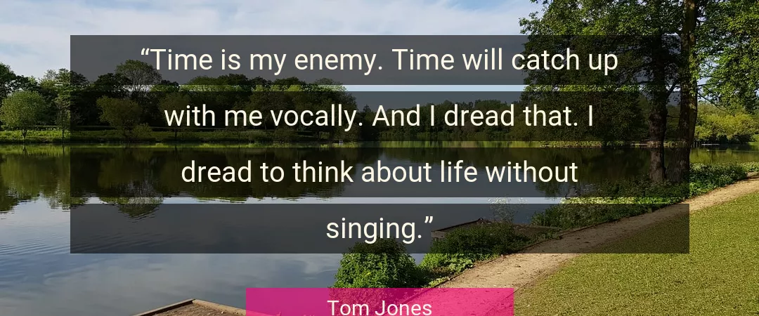 Quote About Life By Tom Jones
