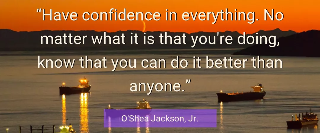 Quote About Better By O'Shea Jackson, Jr.