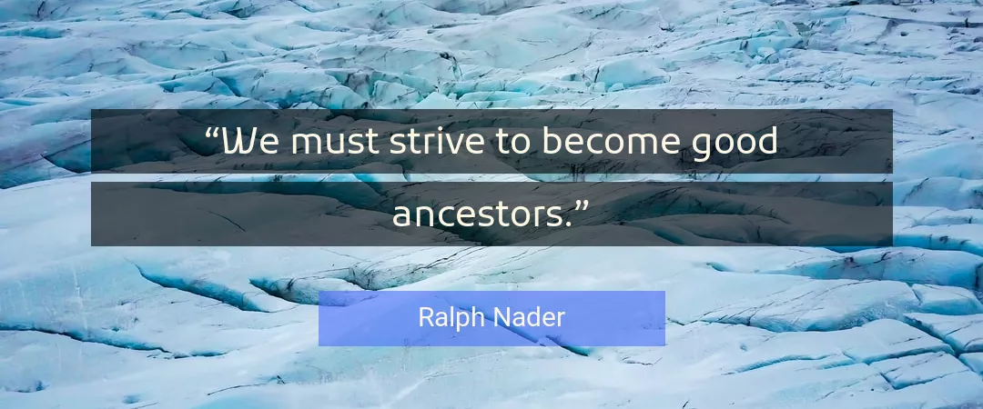 Quote About Good By Ralph Nader