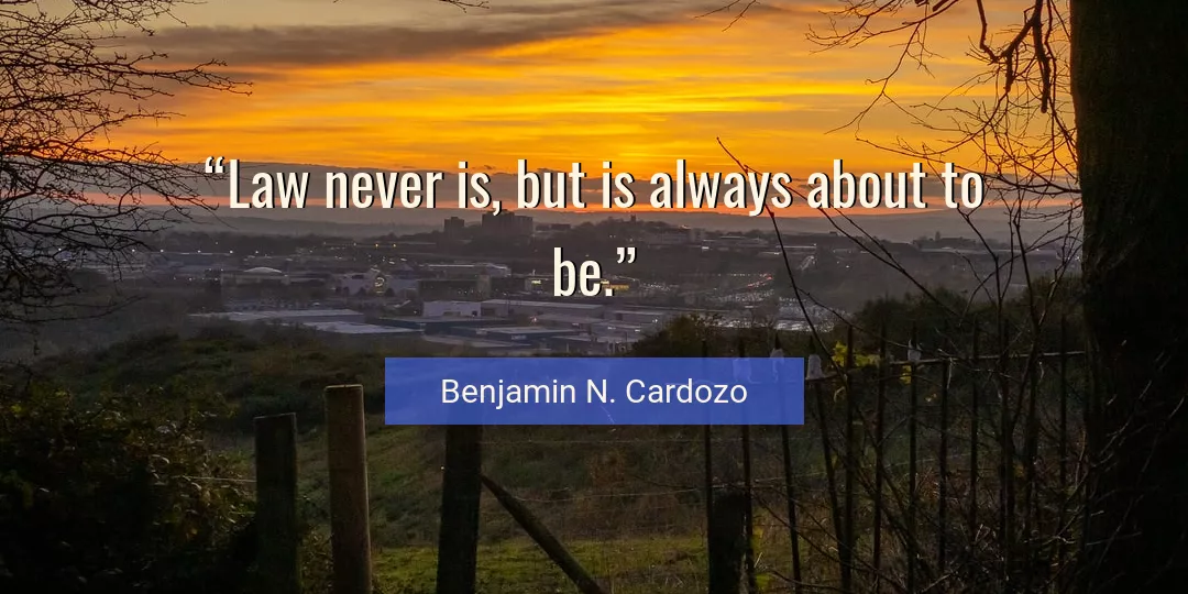 Quote About Always By Benjamin N. Cardozo