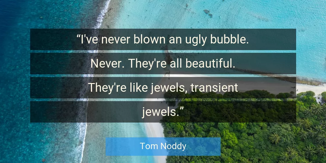 Quote About Beautiful By Tom Noddy