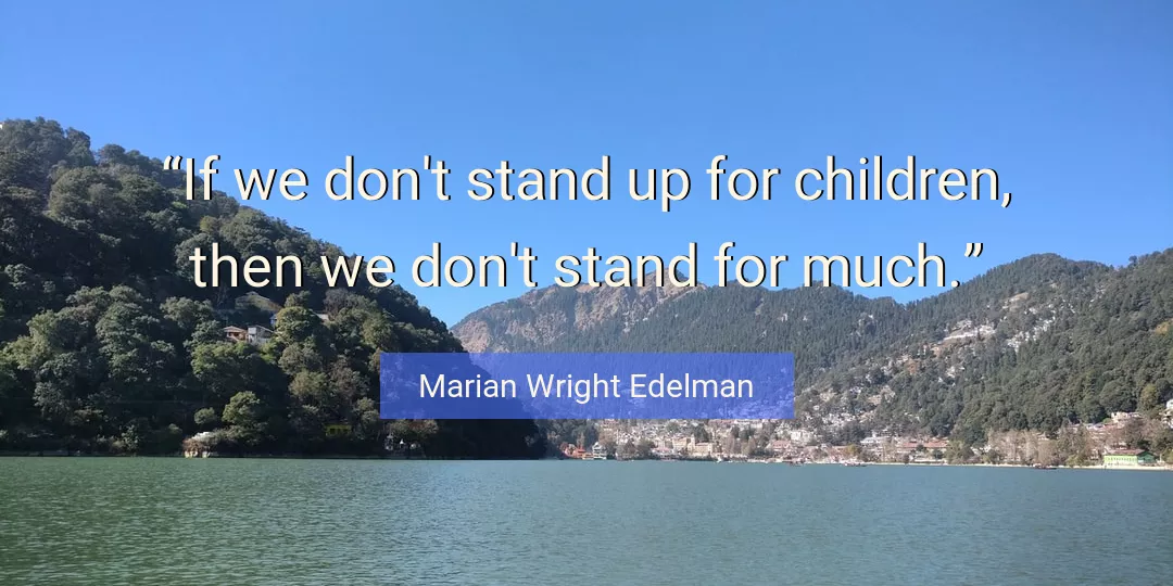 Quote About Children By Marian Wright Edelman