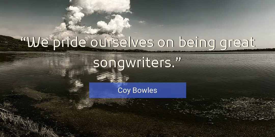 Quote About Great By Coy Bowles
