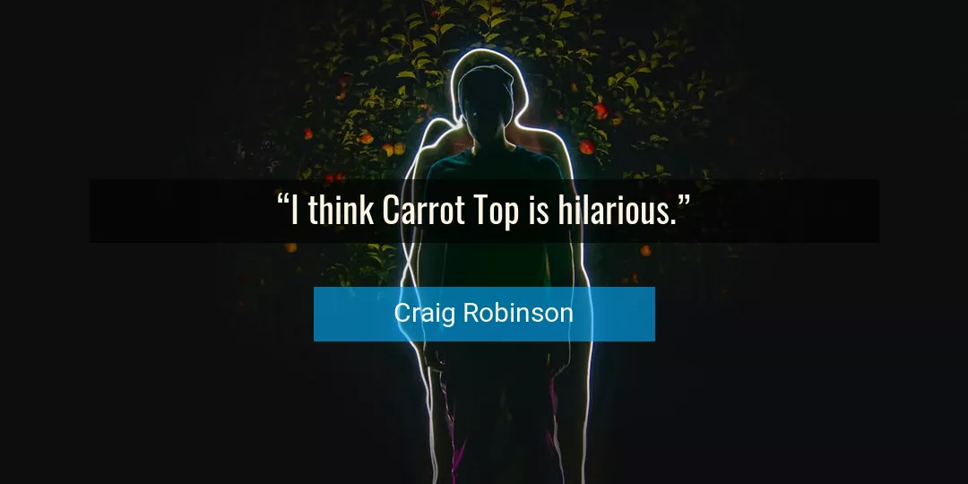 Quote About Think By Craig Robinson
