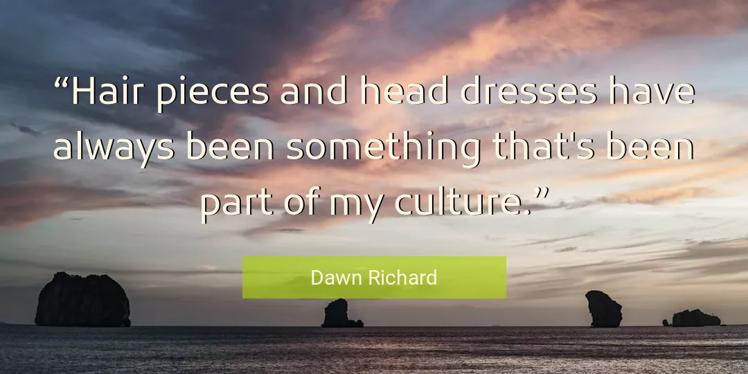 Quote About Culture By Dawn Richard