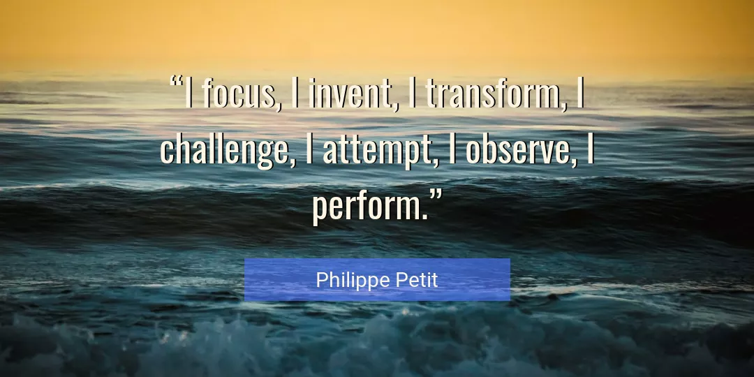 Quote About Focus By Philippe Petit
