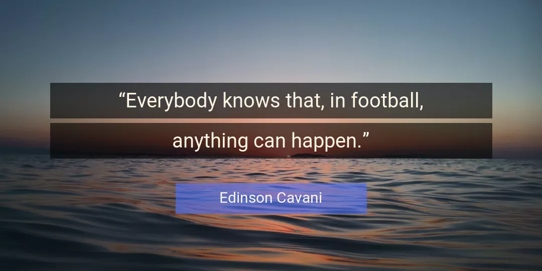 Quote About Football By Edinson Cavani