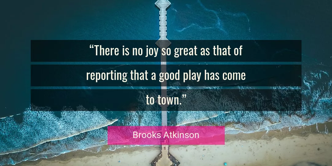 Quote About Good By Brooks Atkinson