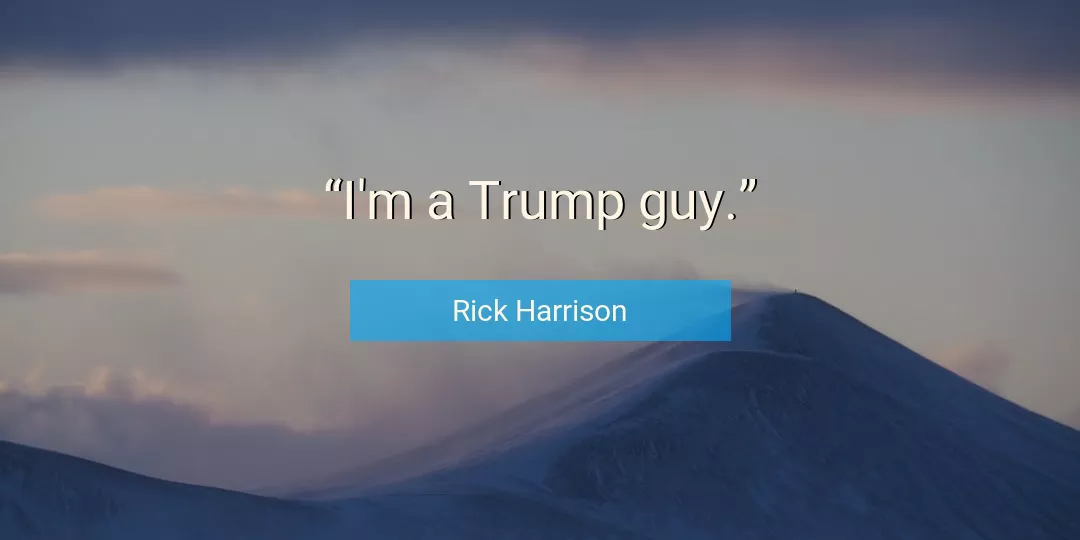 Quote About Guy By Rick Harrison