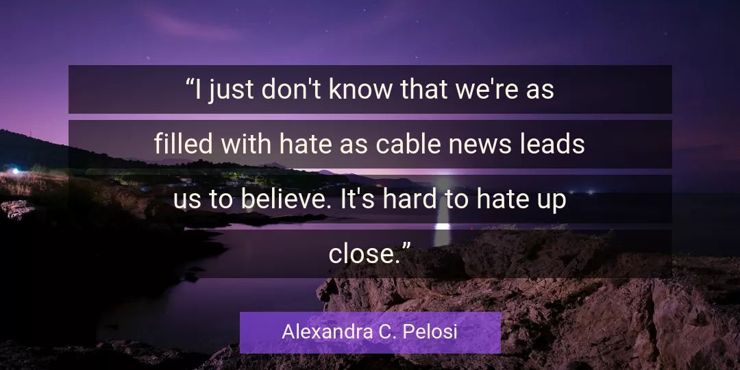 Quote About Hate By Alexandra C. Pelosi