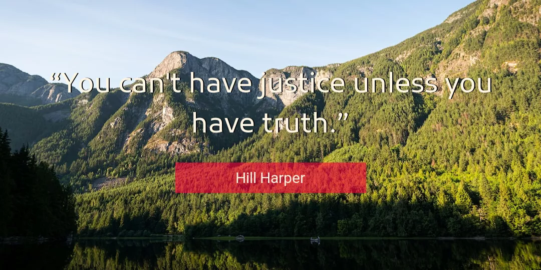 Quote About Truth By Hill Harper