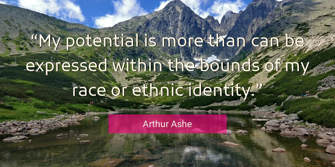 Quote About Identity By Arthur Ashe