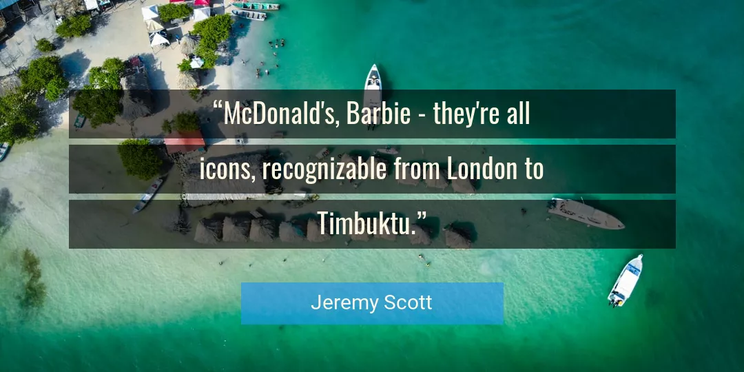 Quote About Barbie By Jeremy Scott