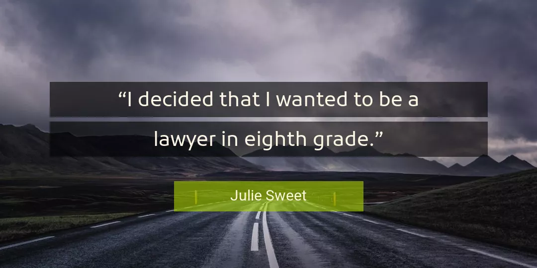 Quote About Lawyer By Julie Sweet