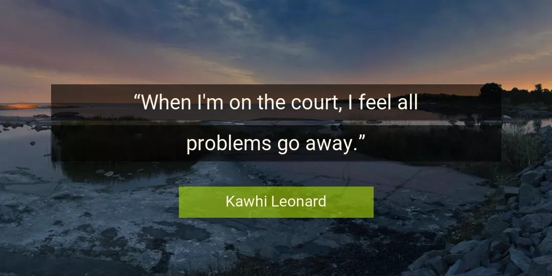 Quote About Problems By Kawhi Leonard