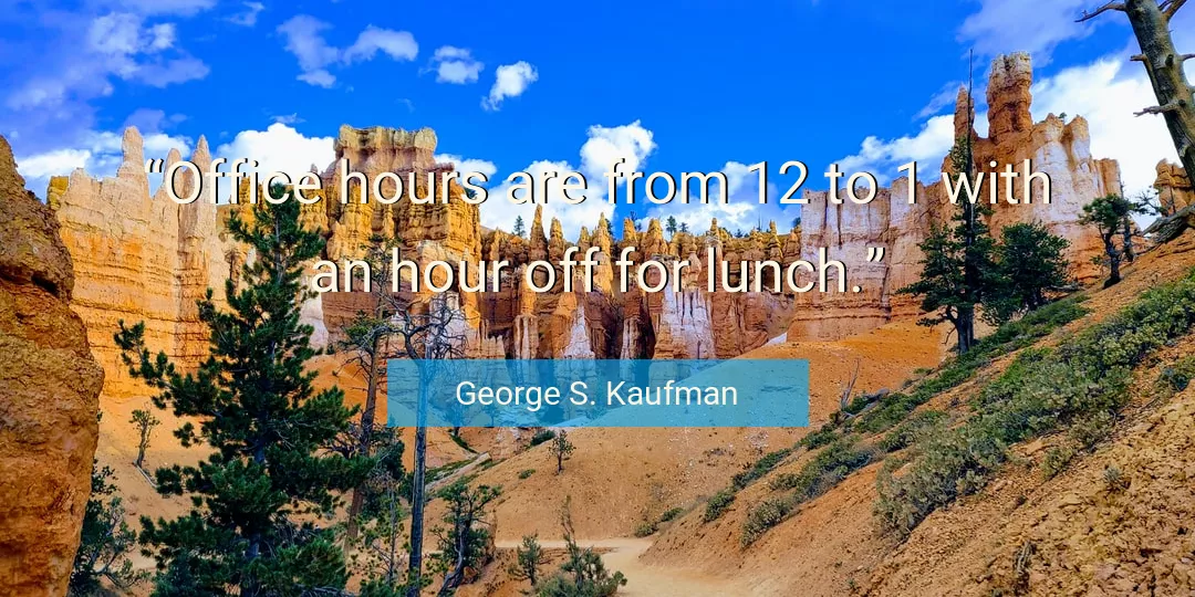 Quote About Lunch By George S. Kaufman
