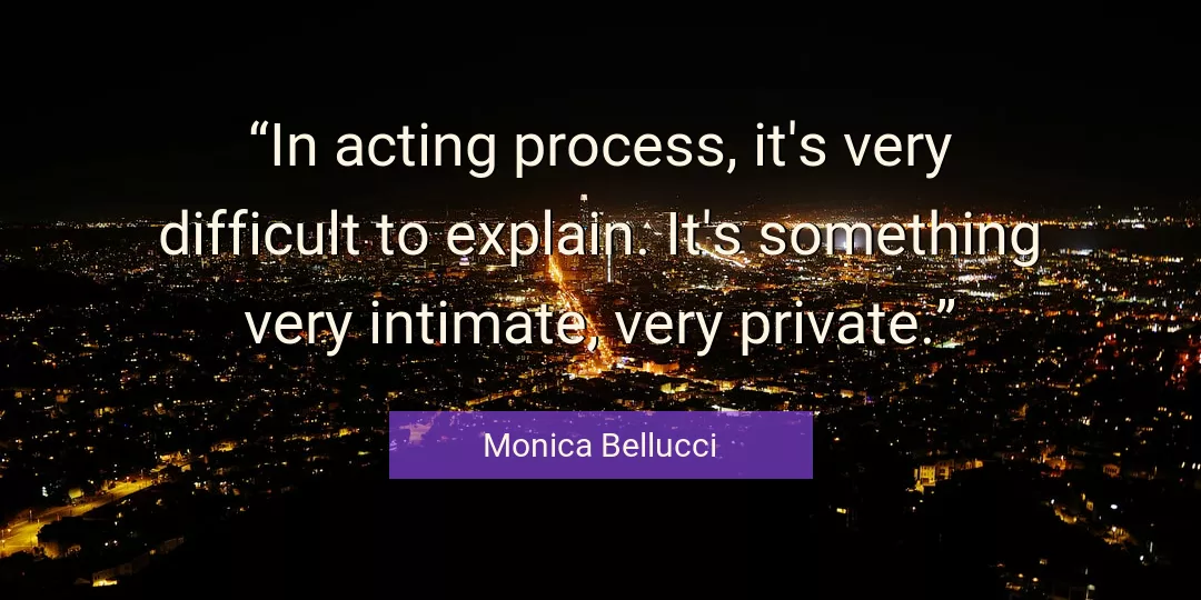 Quote About Difficult By Monica Bellucci