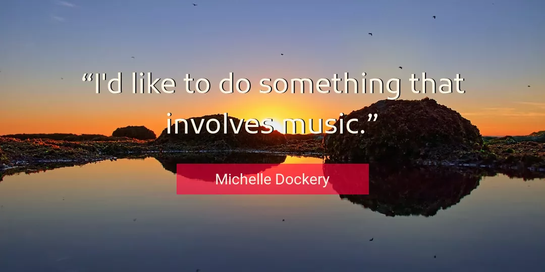 Quote About Music By Michelle Dockery