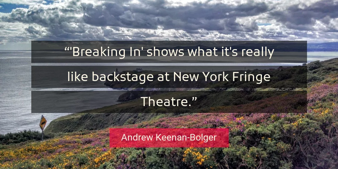 Quote About New By Andrew Keenan-Bolger
