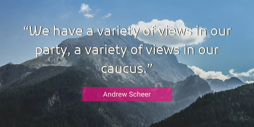 Quote About Our By Andrew Scheer