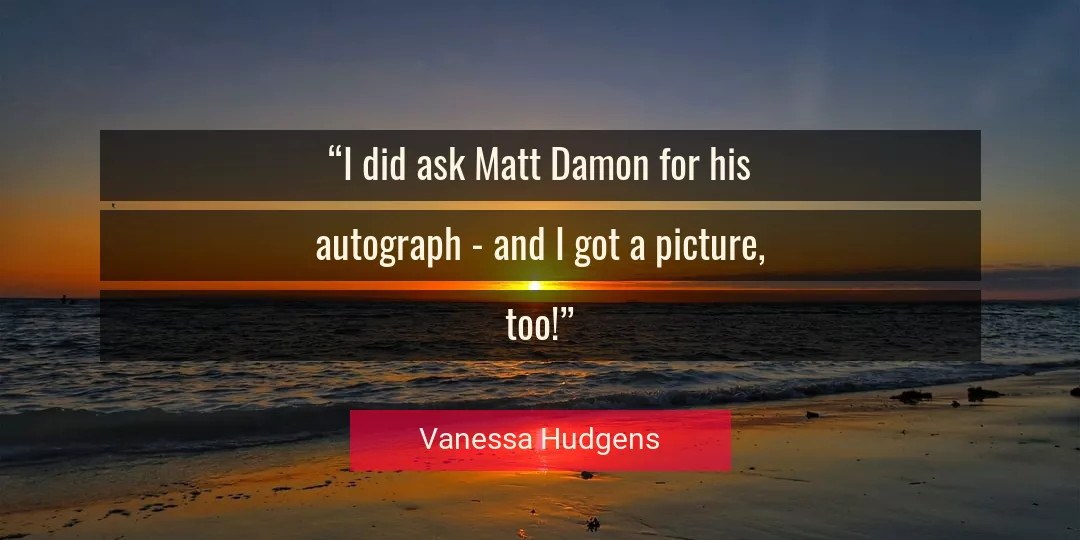 Quote About Picture By Vanessa Hudgens