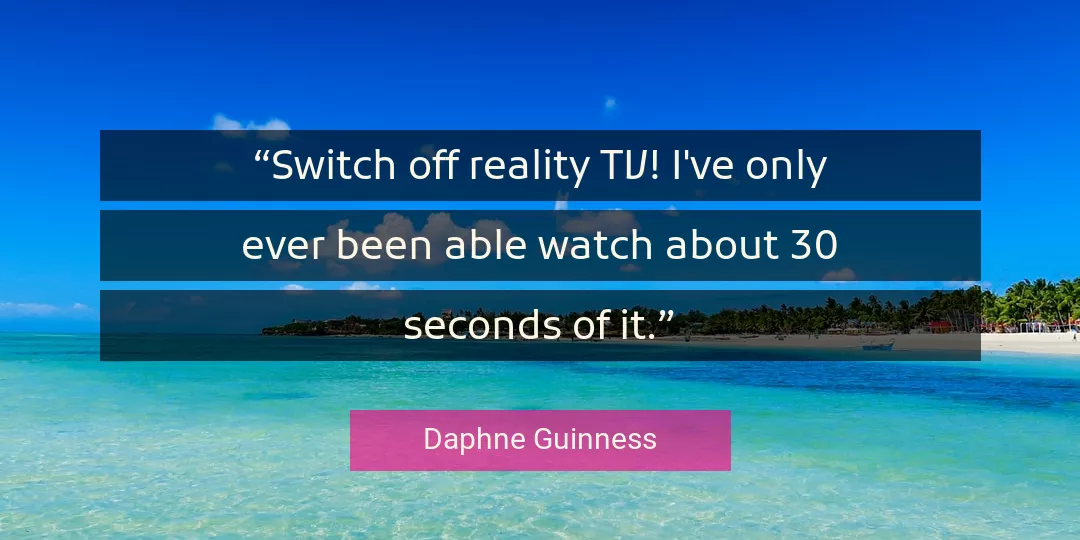 Quote About Reality By Daphne Guinness