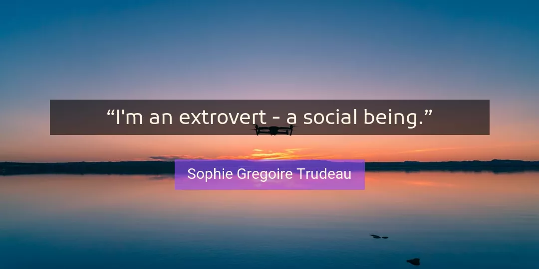 Quote About Social By Sophie Gregoire Trudeau