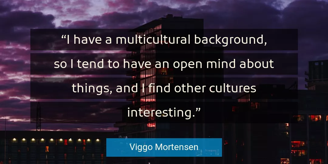 Quote About Mind By Viggo Mortensen