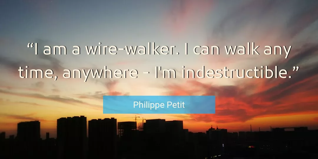 Quote About Walk By Philippe Petit