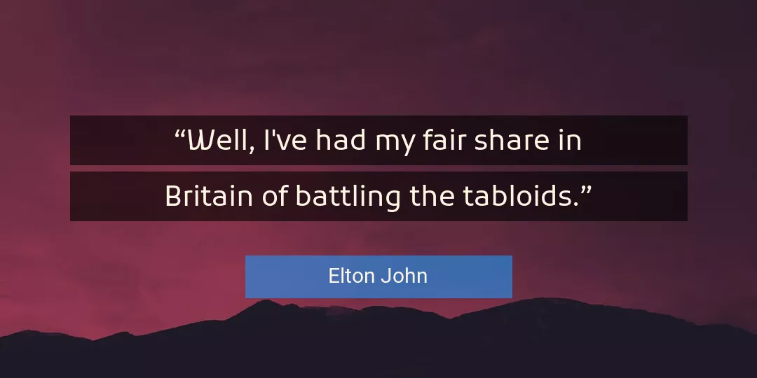Quote About Well By Elton John