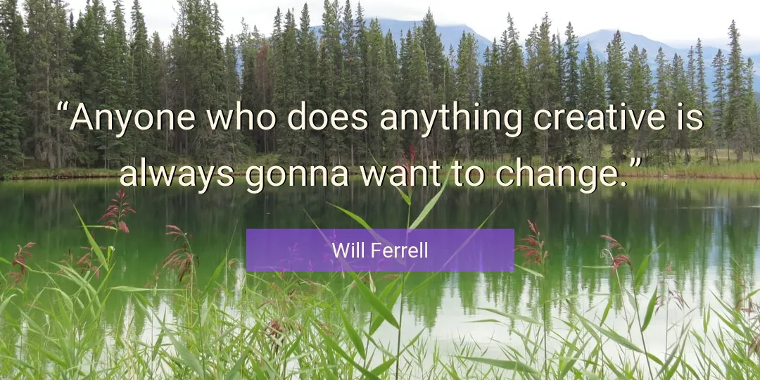 Quote About Change By Will Ferrell