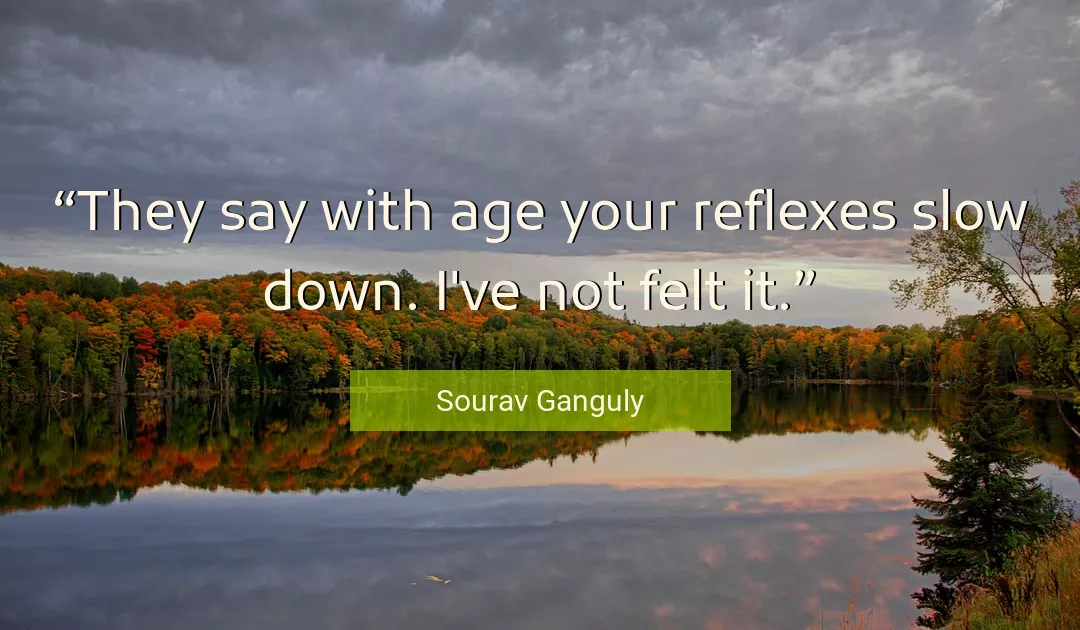 Quote About Age By Sourav Ganguly