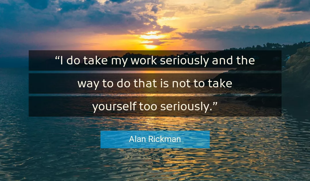 Quote About Work By Alan Rickman