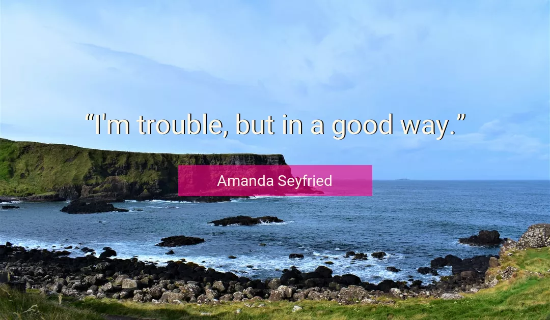 Quote About Good By Amanda Seyfried