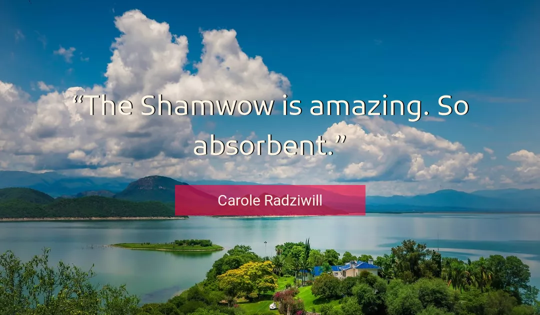 Quote About Amazing By Carole Radziwill