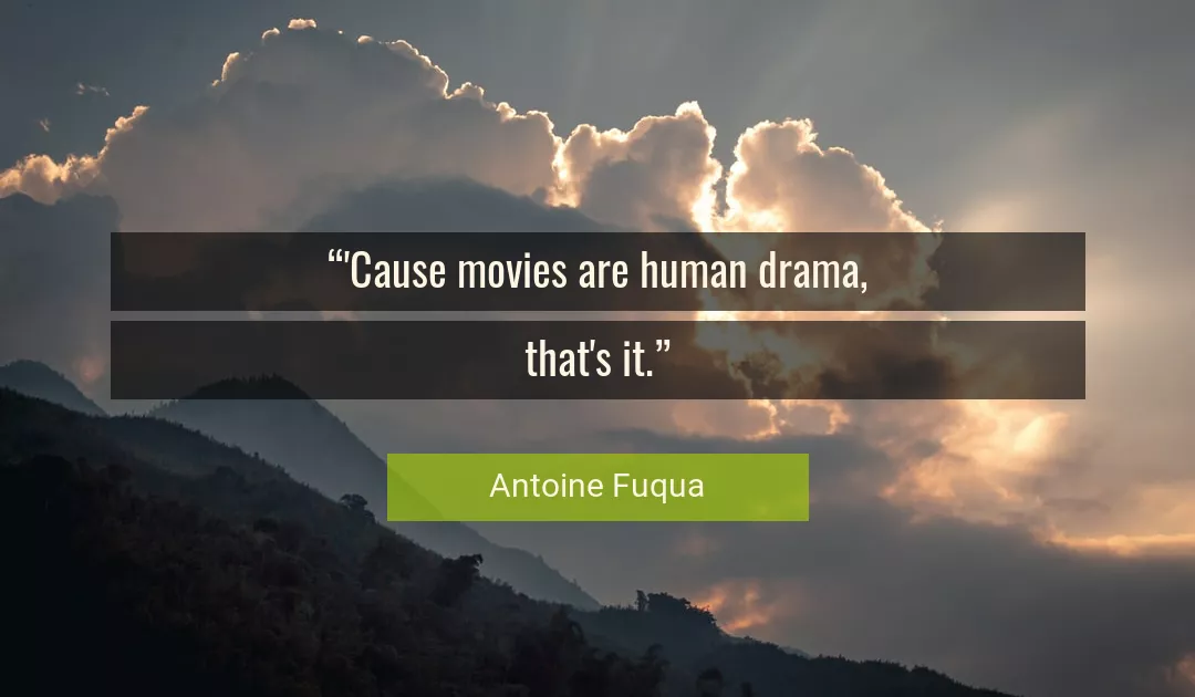 Quote About Movies By Antoine Fuqua
